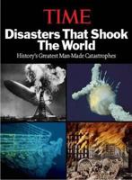 Disasters That Shook the World: History's Greatest Man-Made Catastrophes 1603202471 Book Cover