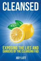 Cleansed: Exposing the Lies and Dangers of the Cleansing Fad 1518666493 Book Cover