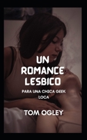 un romance lésbico: PARA UNA CHICA GEEK LOCA B0BDLR7MGZ Book Cover