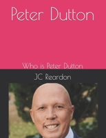 Peter Dutton: Who is Peter Dutton B0DVCBZ8X8 Book Cover