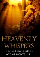 Heaven Whispers:How God speaks with us 1678829544 Book Cover