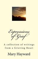 Expressions of Grief: A Collection of Writings from a Grieving Heart 1533513465 Book Cover