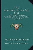 The Mastery of the Far East 1162760877 Book Cover