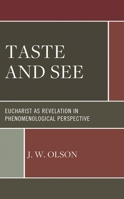 Taste and See: Eucharist as Revelation in Phenomenological Perspective 1978715781 Book Cover