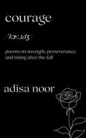Courage: Poems on Strength, Perseverance, and Rising After the Fall B0FMPSLDG1 Book Cover