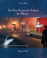 Das Erste Französische Lesebuch für Anfänger Stufen A1 und A2 Zweisprachig mit Französisch-deutscher Übersetzung (French Edition) 1493596055 Book Cover