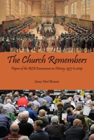 The Church Remembers : Papers of the RCA Commission on History, 1977 To 2019 1950572110 Book Cover