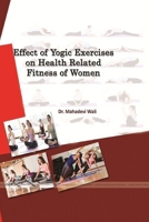 Effect of Yogic Exercises on Health Related Fitness of Women 0359461093 Book Cover