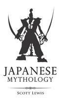 Japanese Mythology: Classic Stories of Japanese Myths, Gods, Goddesses, Heroes, and Monsters 1720063346 Book Cover