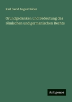Grundgedanken und Bedeutung des römischen und germanischen Rechts 3563656886 Book Cover