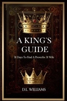 A King's Guide: 31 Days To a Proverb 31 Wife 1732394253 Book Cover
