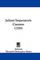 Juliani Imperatoris Caesares (1785) 1104774720 Book Cover