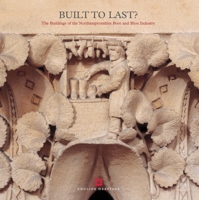 Built to Last?: The Buildings of the Northamptonshire Boot and Shoe Industry 1873592795 Book Cover