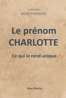 Le prénom CHARLOTTE : L'essentiel à savoir (30 Minutes Chrono) (French Edition) B0FK4V2J1L Book Cover