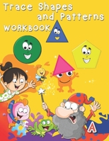 Trace Shapes and Patterns Workbook: Educational Activity Books for Kids, Shape and Pattern Tracing Book for Preschoolers with Lots of Practice 1696933641 Book Cover