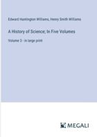 A History of Science; In Five Volumes: Volume 3 - in large print 336831226X Book Cover