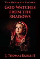 The Book of Esther: God Watches From The Shadows 1597557293 Book Cover