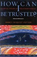 How Can I Be Trusted?: A Virtue Theory of Trustworthiness 0742511510 Book Cover