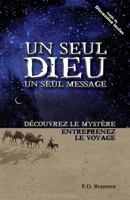 Un Seul Dieu, Un Seul Message (One God One Message): Decouvrez Le Mystere Entreprenez Le Voyage 2890821374 Book Cover