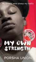 My Own Strength: My dreams were always my reality 1737683512 Book Cover