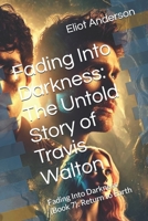 Fading Into Darkness: The Untold Story of Travis Walton: Fading Into Darkness (Book 7): Return to Earth B0DS9QWNZF Book Cover