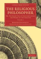 The Religious Philosopher (Cambridge Library Collection - Science and Religion) 1108078192 Book Cover