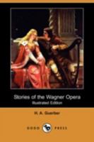 Stories of the Wagner opera 1512222364 Book Cover