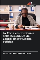 La Corte costituzionale della Repubblica del Congo: un'istituzione politica 6204176994 Book Cover