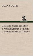 Glossaire Franco-Canadien Et Vocabulaire De Locutions Vicieuses Usitées Au Canada 3849139778 Book Cover