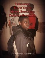 Educating Black Youth Moral Principles Through Black Art 1450039146 Book Cover