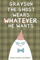 Grayson the Ghost Wears Whatever He Wants: An Inclusive Ghost Story B0DJK2HPJZ Book Cover