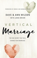 Vertical Marriage: The One Secret That Will Change Your Marriage 0310352142 Book Cover