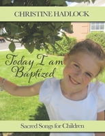 Today, I am Baptized: Sacred Songs for Children 1729861644 Book Cover
