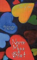 Never Miss a Beat: An Evocation of the Heart 1440179670 Book Cover