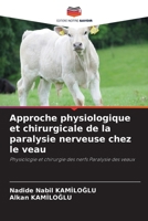 Approche physiologique et chirurgicale de la paralysie nerveuse chez le veau (French Edition) 6630012011 Book Cover