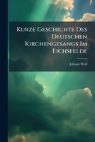 Kurze Geschichte Des Deutschen Kirchengesangs Im Eichsfelde... 1271228408 Book Cover