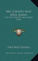 Mr. Chupes and Miss Jenny; the Life Story of two Robins 1176859803 Book Cover