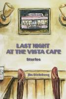Last Night At The Vista Cafe: Stories 149492546X Book Cover