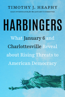 Harbingers: What January 6 and Charlottesville Reveal About Threats to American Democracy 1586424017 Book Cover