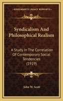 Syndicalism and Philosophical Realism a Study in the Correlation of Contemporary Social Tendencies 1018945873 Book Cover