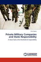 Private Military Companies and State Responsibility: A closer look at the threshold of responsibility 3844388575 Book Cover