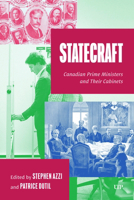 Statecraft: Canadian Prime Ministers and Their Cabinets (Ipac Public Management and Governance) 148755897X Book Cover