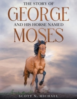 The Story of George and His Horse Named Moses B094TCDGT3 Book Cover