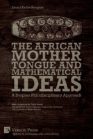 The African Mother Tongue and Mathematical Ideas : A Diopian Pluridisciplinary Approach 1648890695 Book Cover