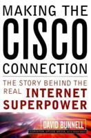 Making the Cisco Connection: The Story Behind the Real Internet Superpower 0471357111 Book Cover