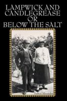 Lampwick And Candlegrease Or Below The Salt 0595317731 Book Cover