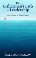 The Fisherman's Path to Leadership: 224 Lessons from the Wisdom of Nature B0CV8F4FMP Book Cover