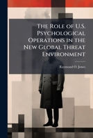 The Role of U.S. Psychological Operations in the New Global Threat Environment 1288272782 Book Cover