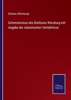 Schematismus des Bisthums Würzburg mit Augabe der statistischen Verhältnisse 3752519541 Book Cover