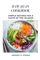 Hawaiian Cookbook: Simple Recipes for a Taste of the Islands B0BCWH8L3X Book Cover